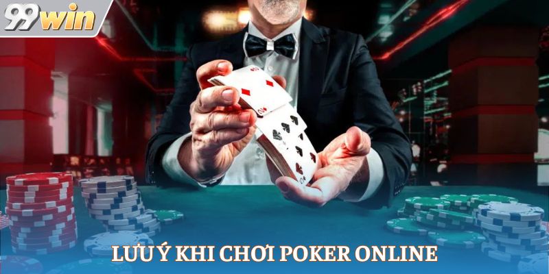 Lưu ý khi chơi poker online