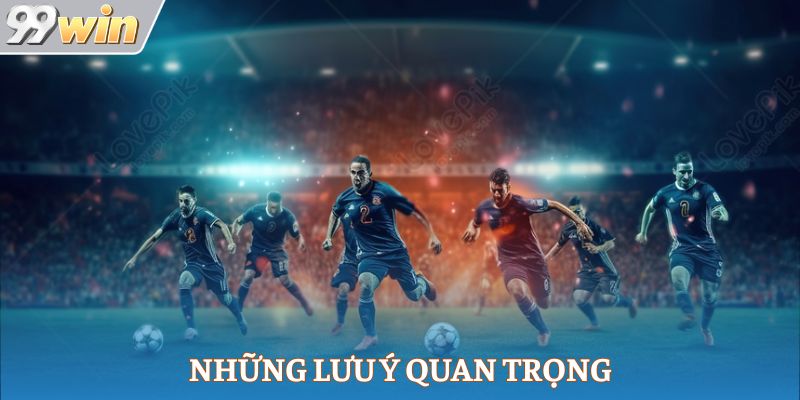 Lưu ý quan trọng trong cách đọc kèo bóng đá