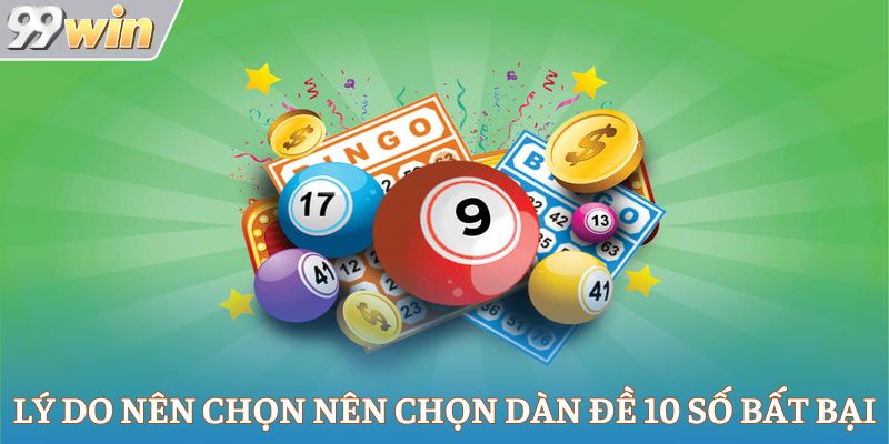 Lý do nên chọn nên chọn dàn đề 10 số bất bại