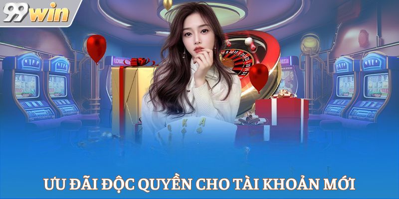 Ưu đãi độc quyền cho tài khoản mới