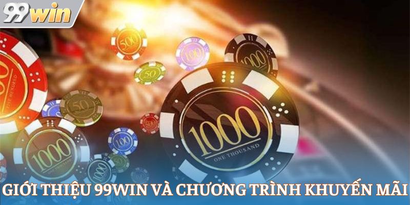 Giới thiệu 99Win và các chương trình khuyến mãi