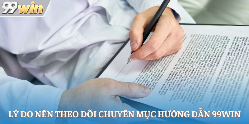 Lý do nên theo dõi chuyên mục hướng dẫn 99Win