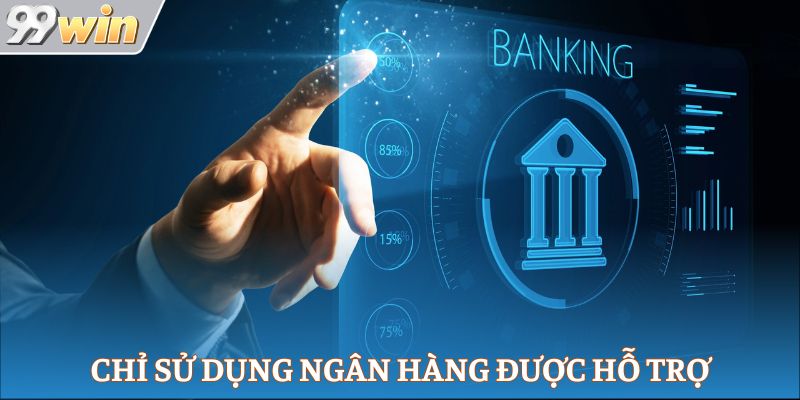 Chỉ sử dụng ngân hàng được hỗ trợ
