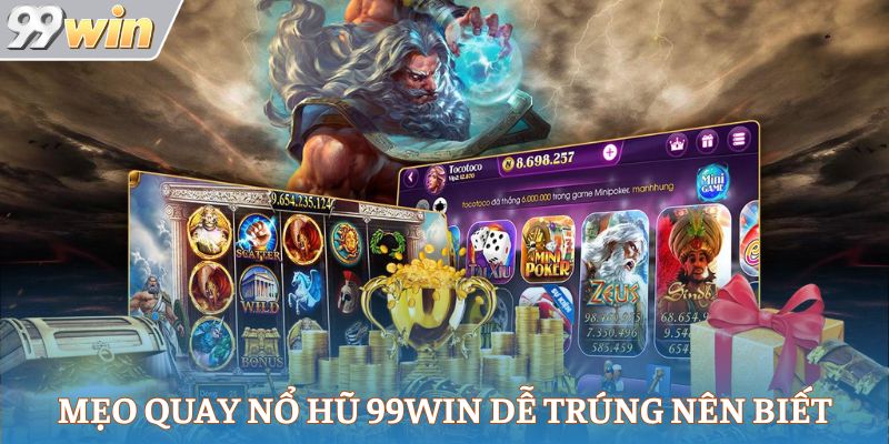 Mẹo quay nổ hũ 99win dễ trúng nên biết