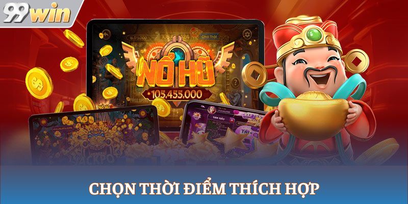 Chọn thời điểm thích hợp