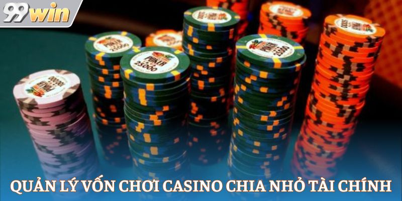 Quản lý vốn chơi casino chia nhỏ tài chính