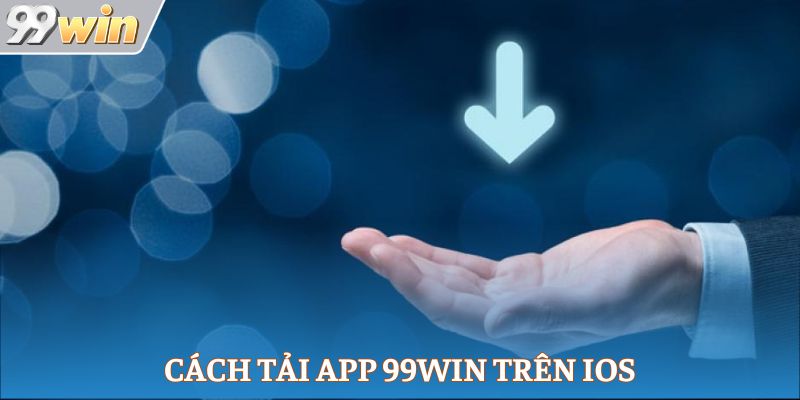 Cách tải app 99Win trên ios