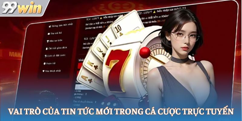 Vai trò của tin tức mới trong cá cược trực tuyến