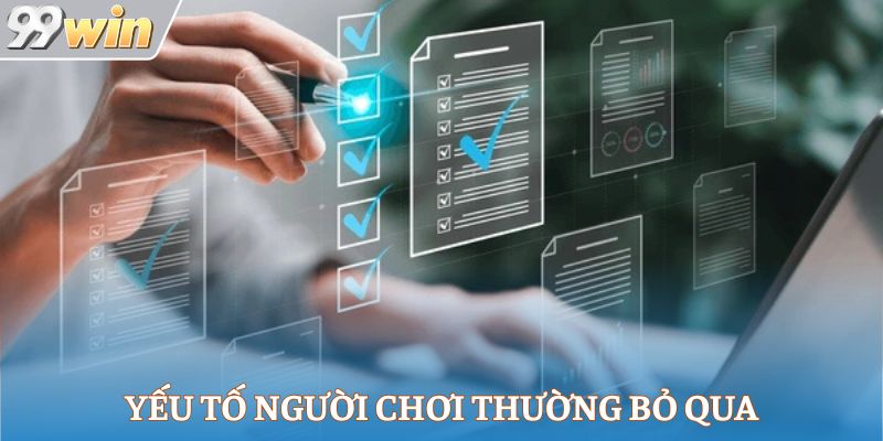 Yếu tố người chơi thường bỏ qua